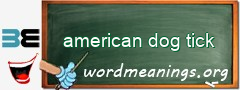WordMeaning blackboard for american dog tick